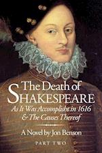 The Death of Shakespeare Part Two: As it was accomplisht in 1616 and the causes thereof 