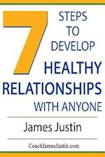 7 Steps to Develop Healthy Relationships with Anyone