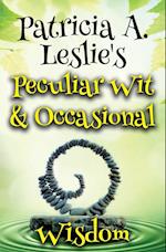 Patricia A. Leslie's Peculiar Wit & Occasional Wisdom