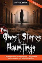 True Ghost Stories and Hauntings, Volume III