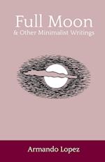 Full Moon & Other Minimalist Writings