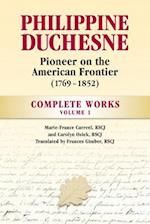 Philippine Duchesne, Pioneer on the American Frontier (1769-1852) Volume 1