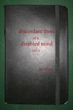 Discordant Thots of a Disabled Mind, vol.ii