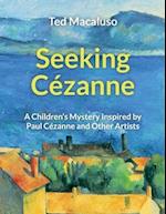 Seeking Cézanne: A Children's Mystery Inspired by Paul Cézanne and Other Artists 