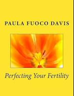 Perfecting Your Fertility