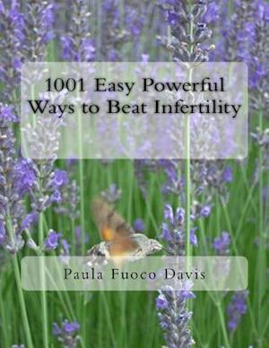 1001 Easy Powerful Ways to Beat Infertility