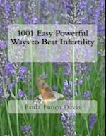1001 Easy Powerful Ways to Beat Infertility