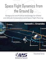 Space Flight Dynamics from the Ground Up