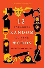 12 Random Words / 12 Palabras al Azar: A Bilingual Collection (English / Spanish) 