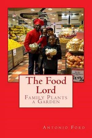 The Food Lord Family Plants a Garden