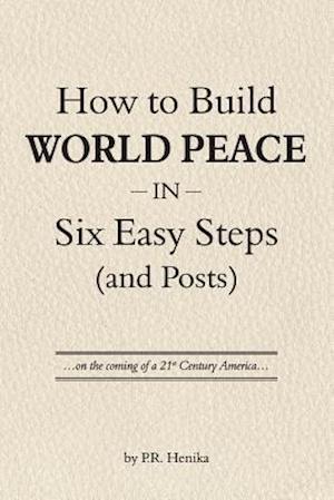 How to Build World Peace in Six Easy Steps (and Posts)