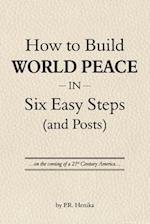 How to Build World Peace in Six Easy Steps (and Posts)