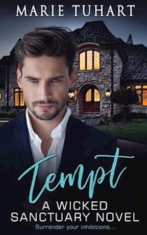 Tempt: A Wicked Sanctuary Novel