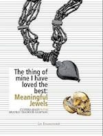 The Thing of Mine I Have Loved Best: Meaningful Jewels
