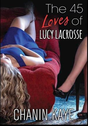 The 45 Loves of Lucy Lacrosse