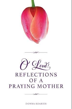 O'Lord! Reflections of a Praying Mother