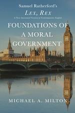 Foundations of a Moral Government: Lex, Rex - A New Annotated Version in Contemporary English 