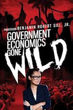 Government Economics Gone Wild