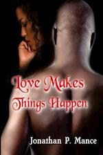 Love Makes Things Happen