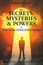 The Secrets, Mysteries and Powers of The Subconscious Mind