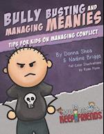 Bully Busting & Managing Meanies: Tips for Kids on Managing Conflict 