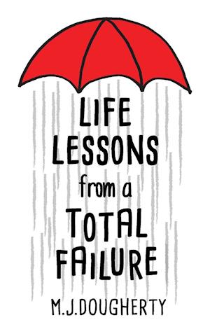 Life Lessons from a Total Failure