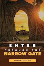 Enter Through Thye Narrow Gate 