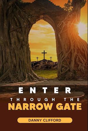 Enter Through The Narrow Gate