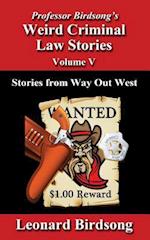 Professor Birdsong's Weird Criminal Law Stories - Volume 5