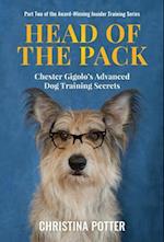 Head of the Pack: Chester Gigolo's Advanced Dog Training Secrets 