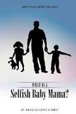 What Is a Selfish Baby Mama?