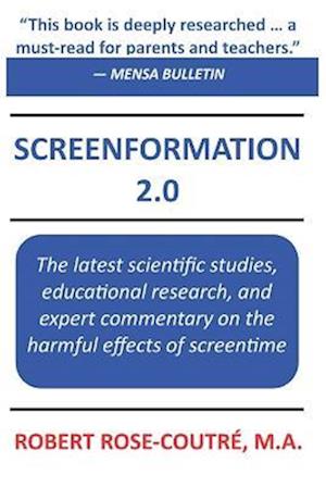 Screenformation 2.0: The 2nd Edition of the book that brings together the major scientific studies, educational research, and expert commentary on the
