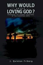 Why Would an All Loving God...?