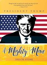 A Mighty Man: President Trump 