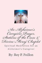 An Alzheimer's Caregiver Prayer, Stations of the Cross & Divine Mercy Chaplet