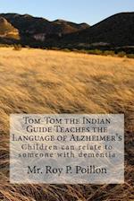 Tom-Tom the Indian Guide Teaches the Language of Alzheimer's