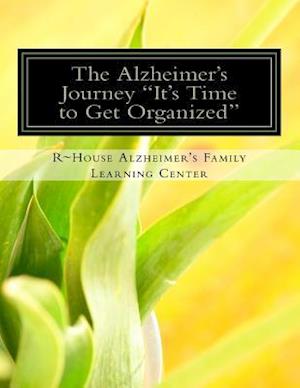 The Alzheimer's Journey It's Time to Get Organized