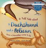 A Tall Tale About a Dachshund and a Pelican (Hard Cover)