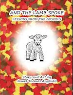 And the Lamb Spoke: Lessons from the Gospels 