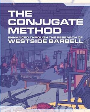 The Conjugate Method: Enhanced Through the Research of Westside Barbell