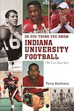 So You Think You Know Indiana Unversity Football?