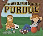 When I Grow Up, I Want to Play for Purdue