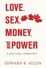 Love, Sex, Money, and Power: A Devotional Commentary 