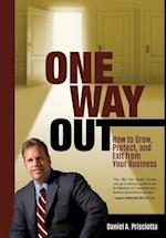 One Way Out: How to Grow, Protect, and Exit from Your Business 