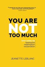 You Are Not Too Much