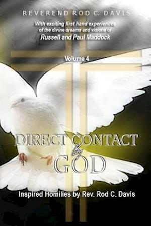 Direct Contact by God, Volume 4, Inspired Homilies by Rev. Rod C. Davis