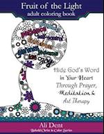 Fruit of the Light Adult Coloring Book: Hide God's Word in Your Heart Through Prayer Mediation and Art Therapy 