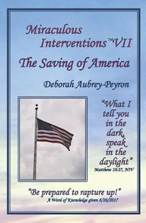 Miraculous Interventions VII, the Saving of America