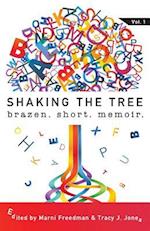 Shaking the Tree: brazen. short. memoir. 