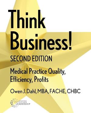 Think Business!  Medical Practice Quality, Efficiency, Profits, 2nd Edition